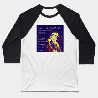 Hunter S. Thompson quote: In a world as weird and cruel as this one we have made for ourselves, I figure anybody who can find peace and personal happiness without ripping off somebody else deserves to be left alone. Baseball T-Shirt